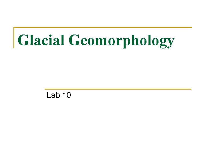 Glacial Geomorphology Lab 10 