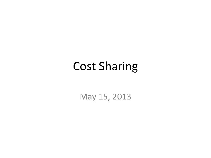 Cost Sharing May 15, 2013 