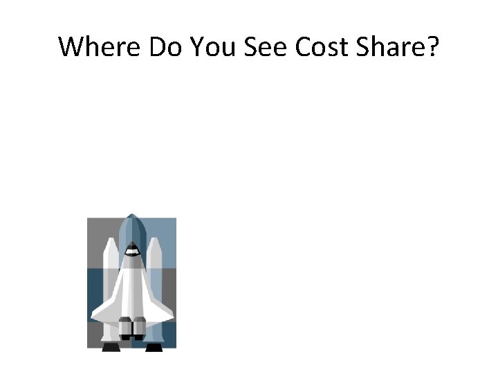 Where Do You See Cost Share? 