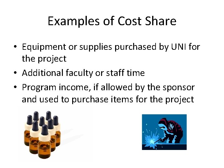 Examples of Cost Share • Equipment or supplies purchased by UNI for the project