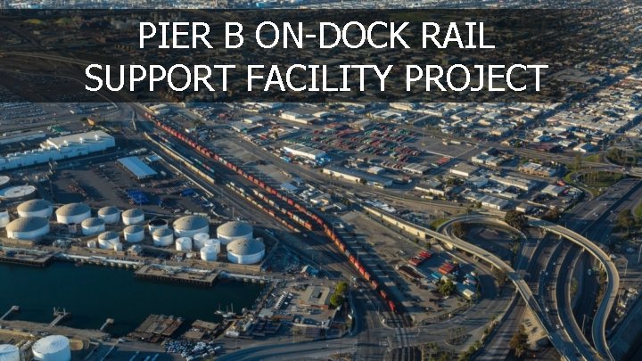 PIER B ON-DOCK RAIL SUPPORT FACILITY PROJECT 