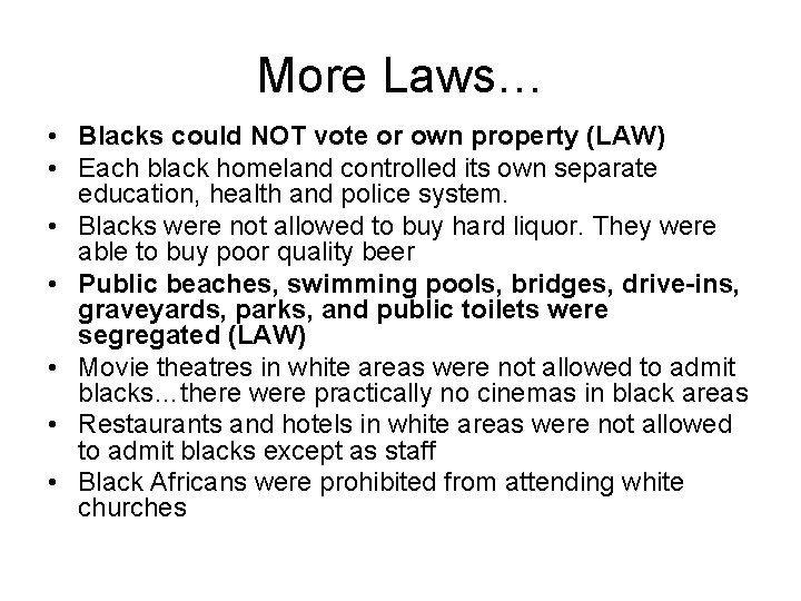 More Laws… • Blacks could NOT vote or own property (LAW) • Each black