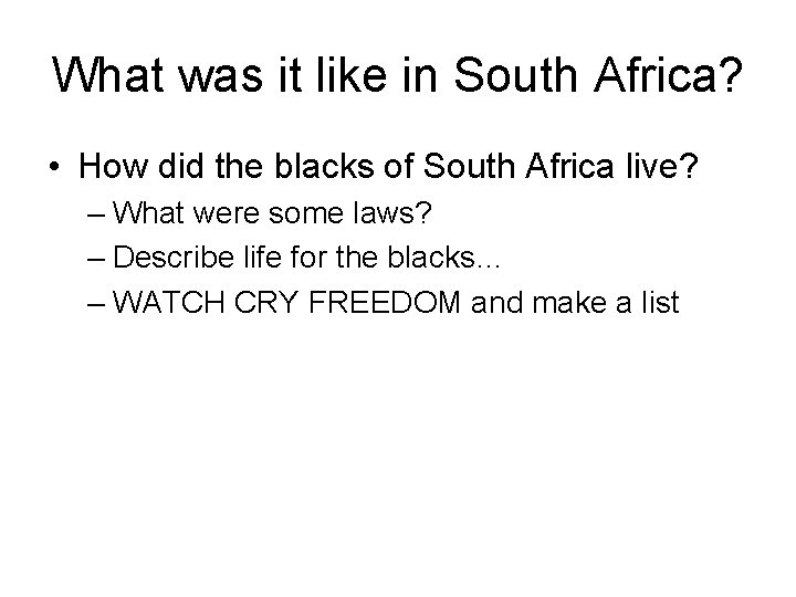 What was it like in South Africa? • How did the blacks of South