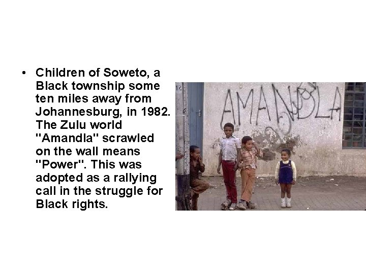  • Children of Soweto, a Black township some ten miles away from Johannesburg,