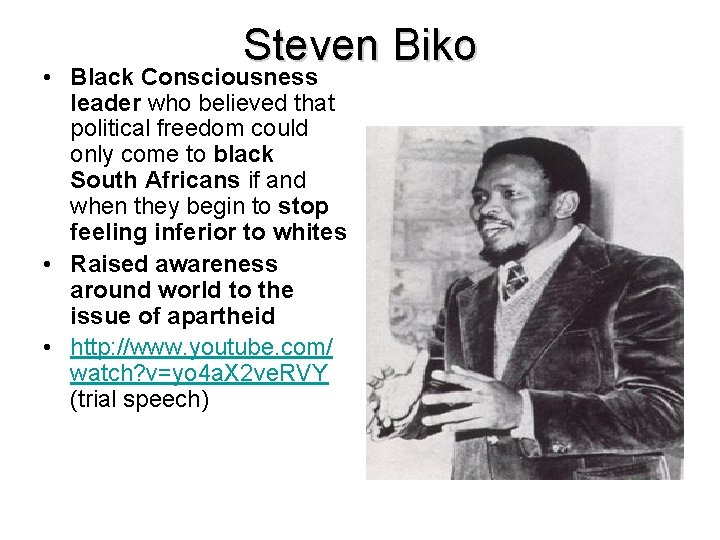 Steven Biko • Black Consciousness leader who believed that political freedom could only come
