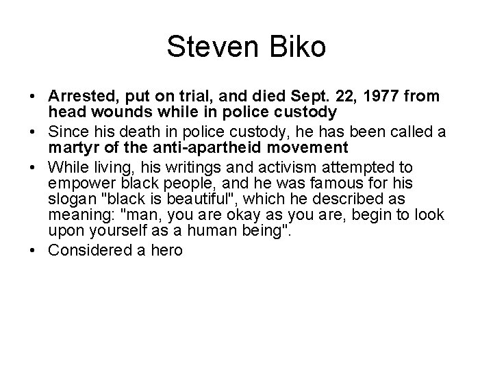 Steven Biko • Arrested, put on trial, and died Sept. 22, 1977 from head