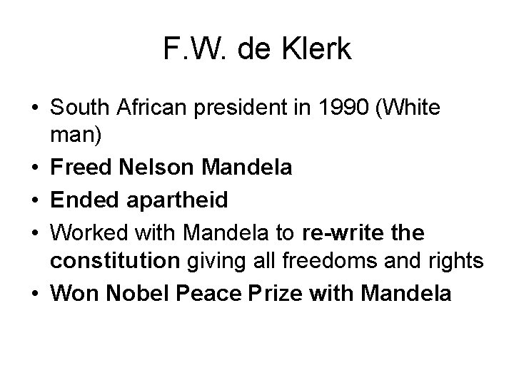 F. W. de Klerk • South African president in 1990 (White man) • Freed