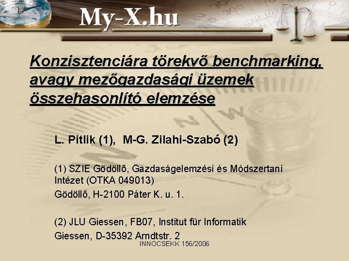 Konzisztenciára törekvő benchmarking, avagy mezőgazdasági üzemek összehasonlító elemzése L. Pitlik (1), M-G. Zilahi-Szabó (2)