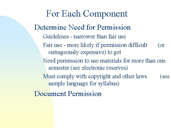 For Each Component Determine Need for Permission Guidelines - narrower than fair use Fair