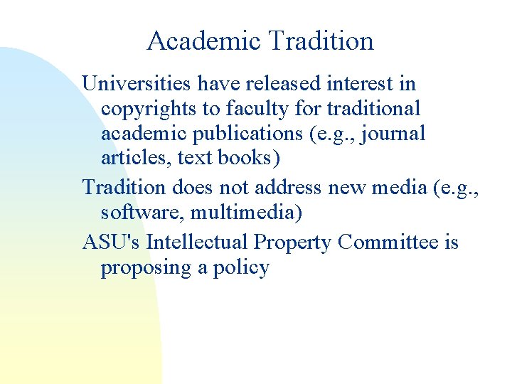 Academic Tradition Universities have released interest in copyrights to faculty for traditional academic publications