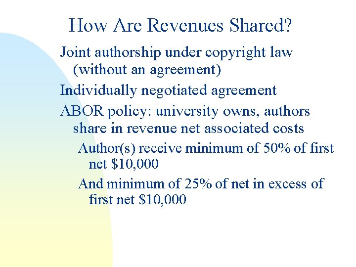 How Are Revenues Shared? Joint authorship under copyright law (without an agreement) Individually negotiated
