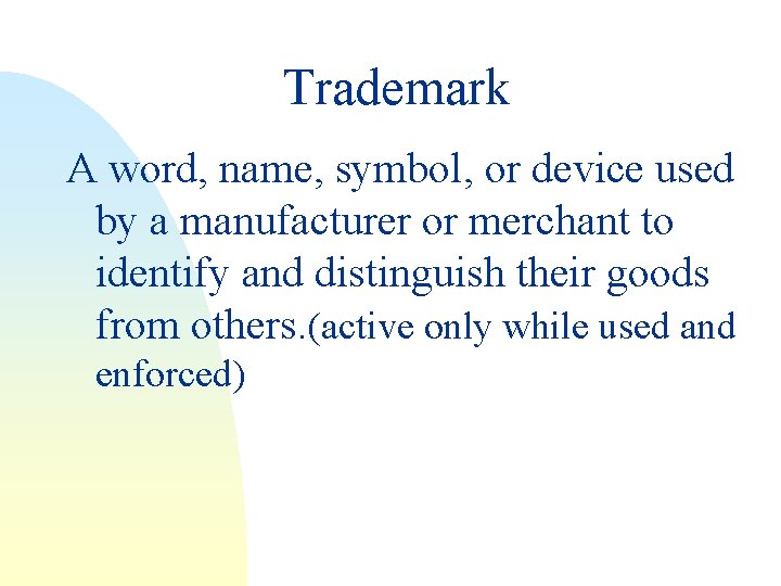 Trademark A word, name, symbol, or device used by a manufacturer or merchant to