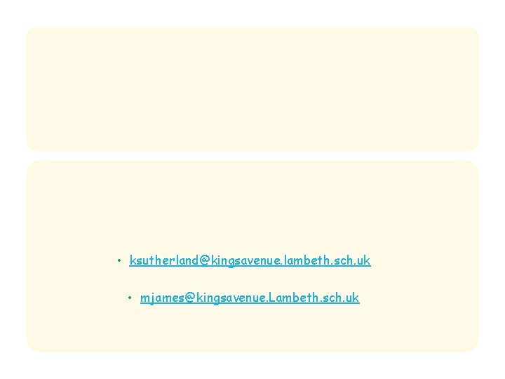  • ksutherland@kingsavenue. lambeth. sch. uk • mjames@kingsavenue. Lambeth. sch. uk 