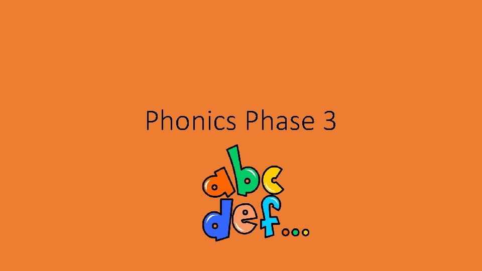 Phonics Phase 3 