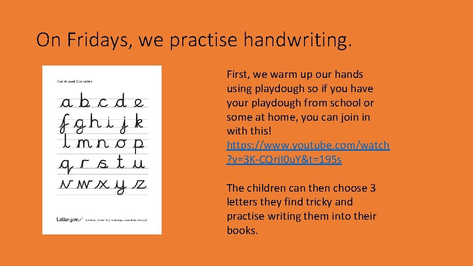 On Fridays, we practise handwriting. First, we warm up our hands using playdough so