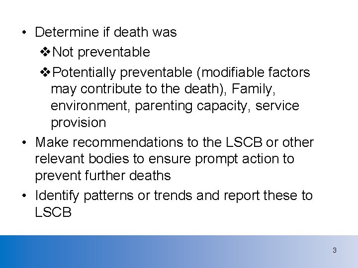  • Determine if death was v. Not preventable v. Potentially preventable (modifiable factors