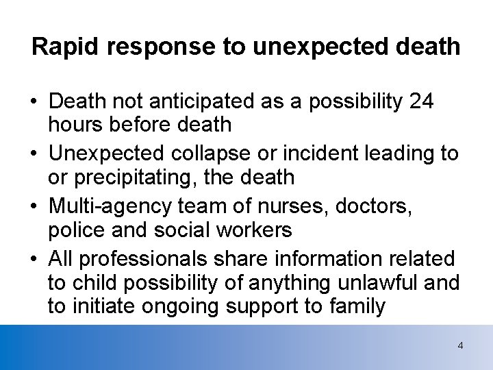 Rapid response to unexpected death • Death not anticipated as a possibility 24 hours