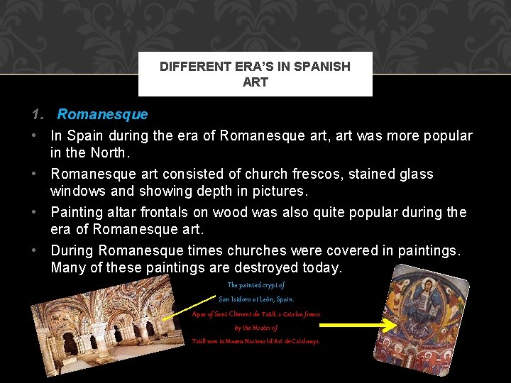 DIFFERENT ERA’S IN SPANISH ART 1. Romanesque • In Spain during the era of