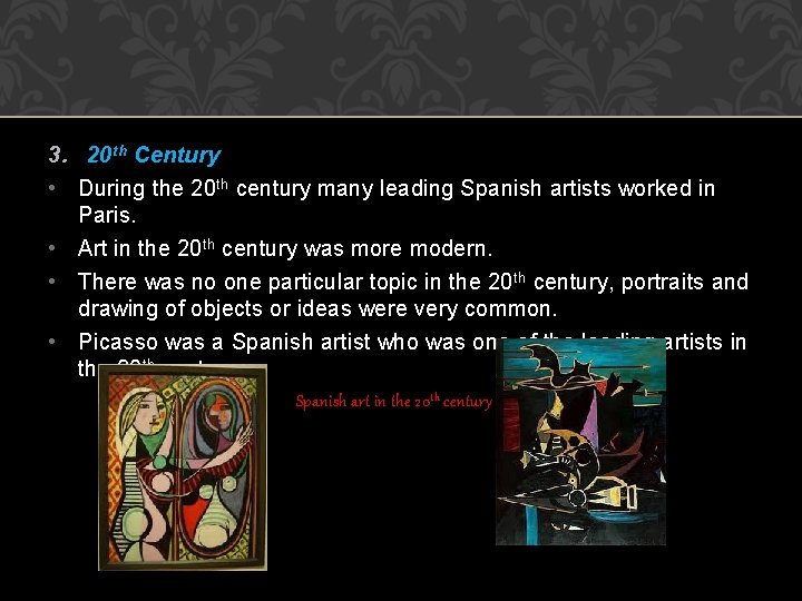 3. 20 th Century • During the 20 th century many leading Spanish artists