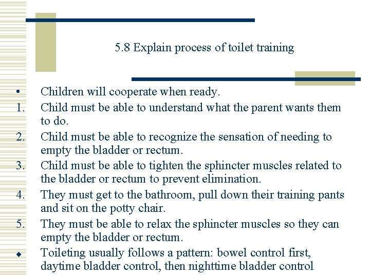 5. 8 Explain process of toilet training • 1. 2. 3. 4. 5. ◆