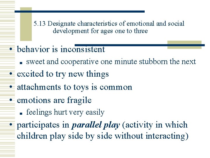 5. 13 Designate characteristics of emotional and social development for ages one to three