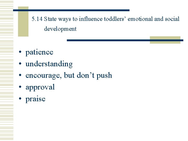 5. 14 State ways to influence toddlers’ emotional and social development • • •