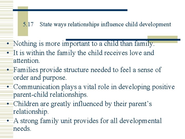 5. 17 State ways relationships influence child development • Nothing is more important to