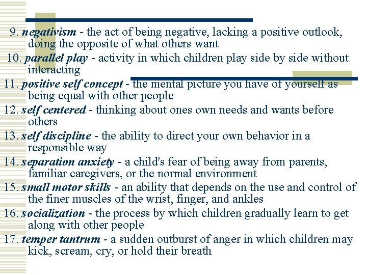 9. negativism - the act of being negative, lacking a positive outlook, doing the