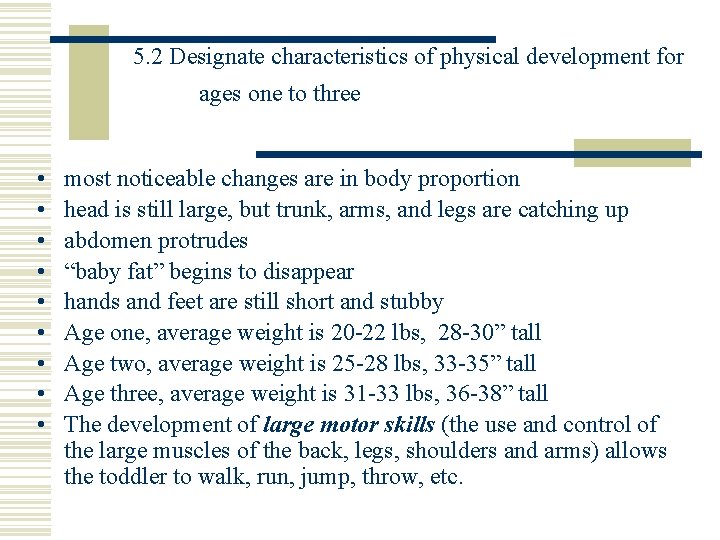 5. 2 Designate characteristics of physical development for ages one to three • •