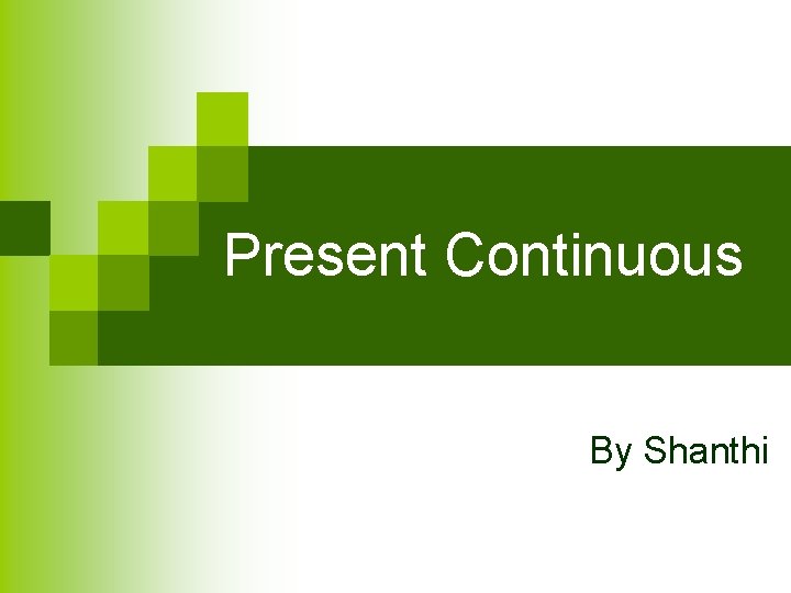 Present Continuous By Shanthi 
