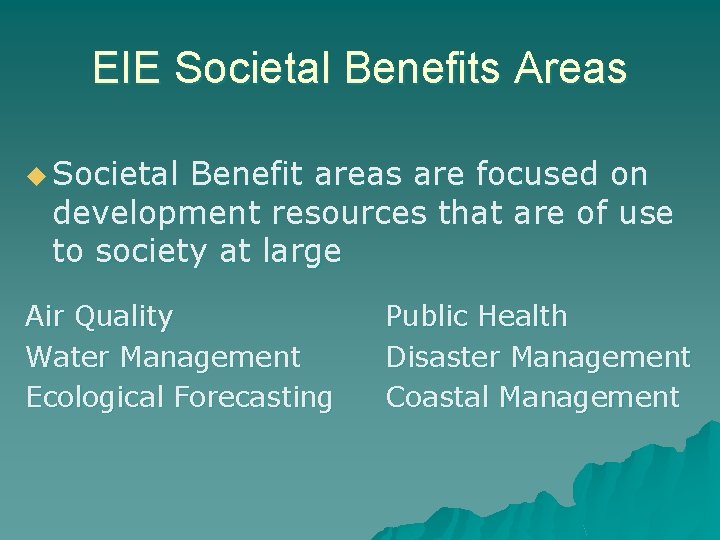 EIE Societal Benefits Areas u Societal Benefit areas are focused on development resources that EIE Societal Benefits Areas u Societal Benefit areas are focused on development resources that