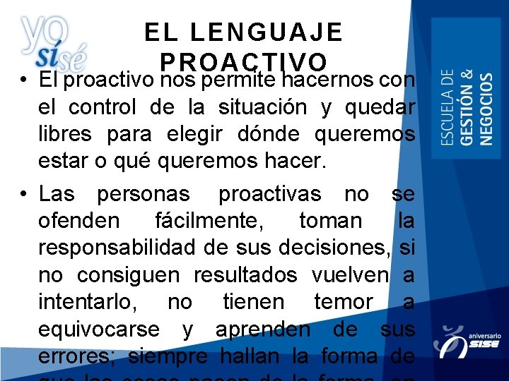 EL LENGUAJE PROACTIVO • El proactivo nos permite hacernos con el control de la