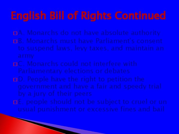 English Bill of Rights Continued � A. Monarchs do not have absolute authority �