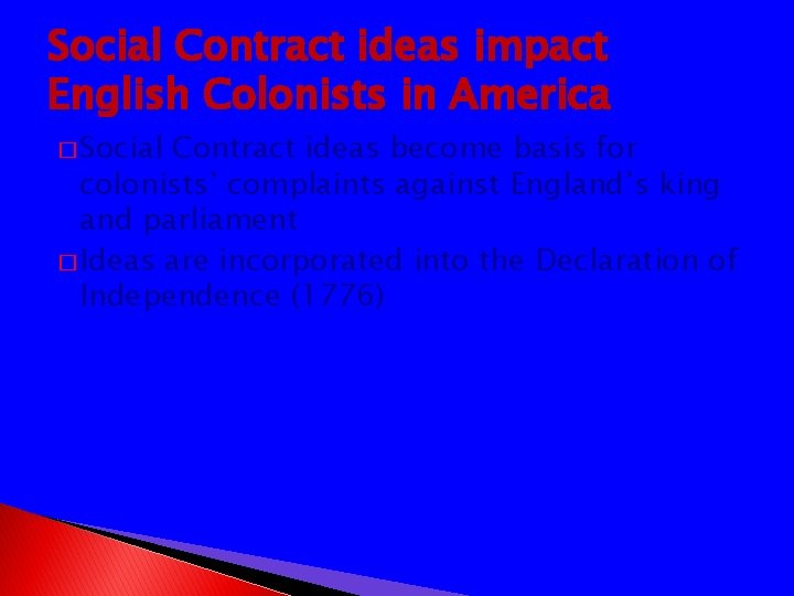 Social Contract ideas impact English Colonists in America � Social Contract ideas become basis