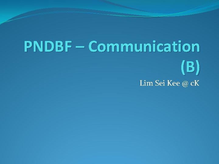 PNDBF – Communication (B) Lim Sei Kee @ c. K 