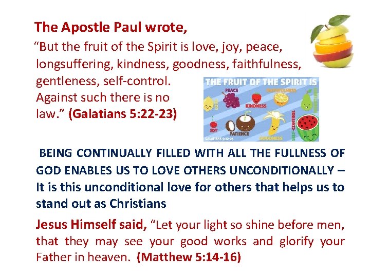 The Apostle Paul wrote, “But the fruit of the Spirit is love, joy, peace,