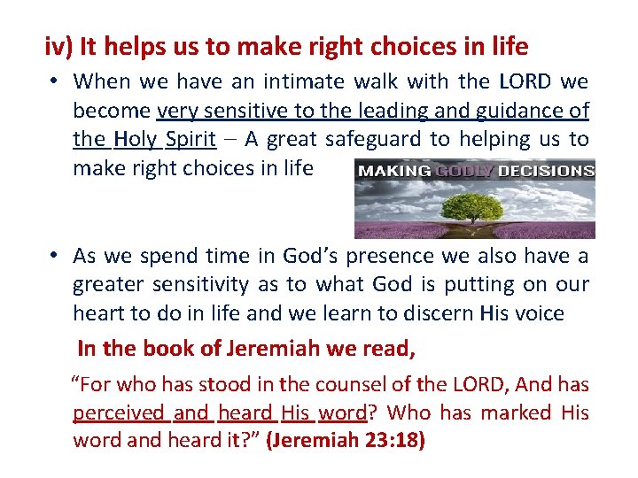 iv) It helps us to make right choices in life • When we have
