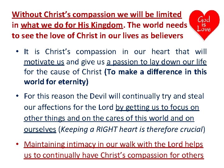 Without Christ’s compassion we will be limited in what we do for His Kingdom.