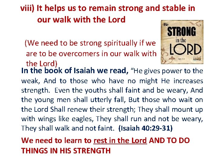 viii) It helps us to remain strong and stable in our walk with the