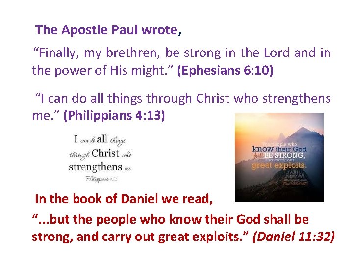 The Apostle Paul wrote, “Finally, my brethren, be strong in the Lord and in