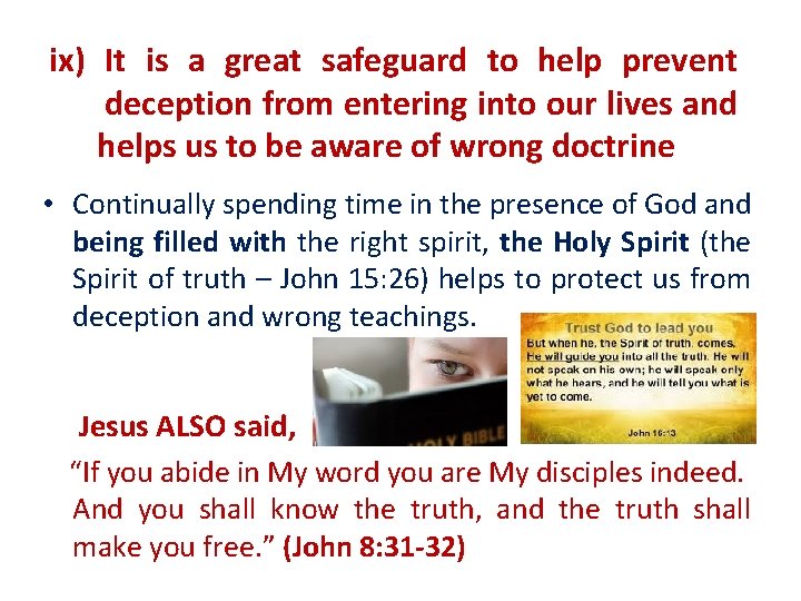 ix) It is a great safeguard to help prevent deception from entering into our