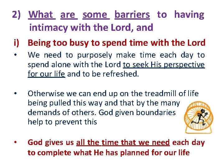 2) What are some barriers to having intimacy with the Lord, and i) Being