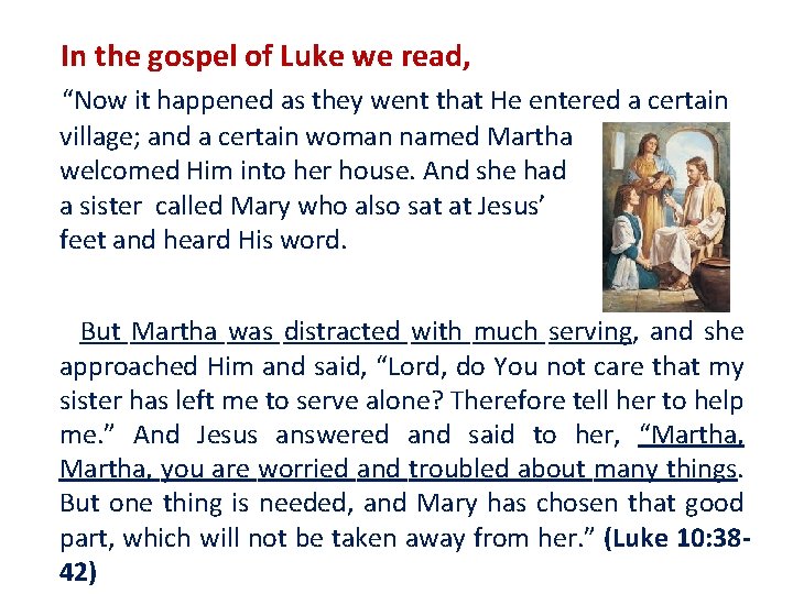 In the gospel of Luke we read, “Now it happened as they went that