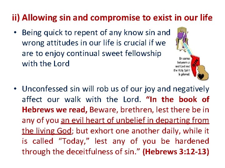ii) Allowing sin and compromise to exist in our life • Being quick to