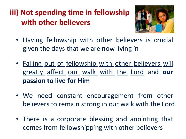 iii) Not spending time in fellowship with other believers • Having fellowship with other