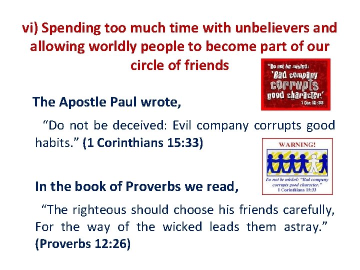 vi) Spending too much time with unbelievers and allowing worldly people to become part