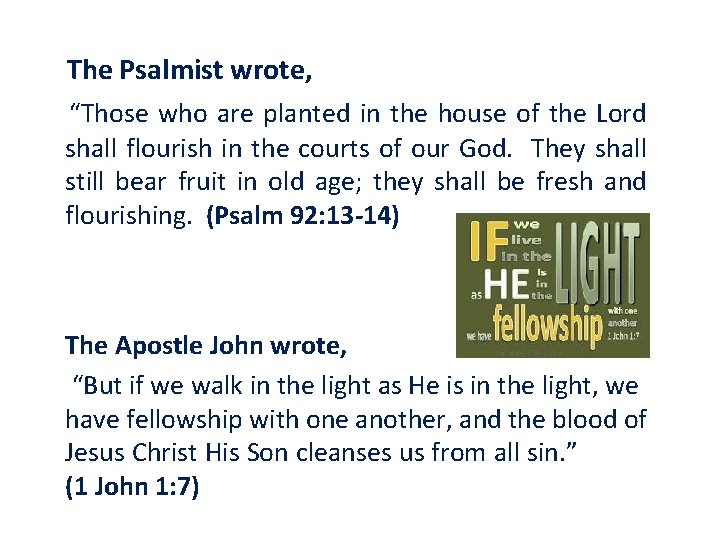 The Psalmist wrote, “Those who are planted in the house of the Lord shall