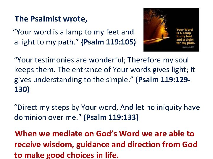 The Psalmist wrote, “Your word is a lamp to my feet and a light