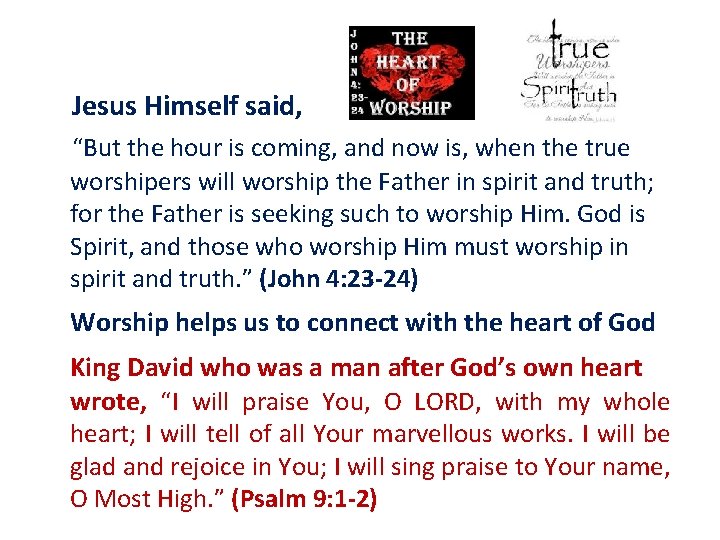 Jesus Himself said, “But the hour is coming, and now is, when the true