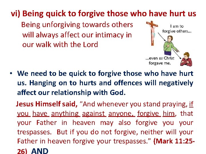 vi) Being quick to forgive those who have hurt us Being unforgiving towards others